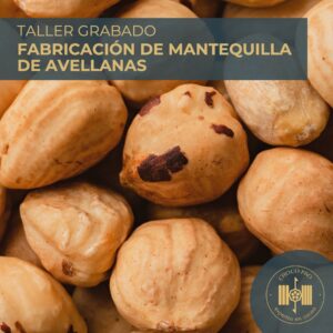 TALLER GRABADO DE FABRICACIÓN DE MANTEQUILLA DE AVELLANAS