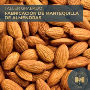 TALLER GRABADO DE FABRICACIÓN DE MANTEQUILLA DE ALMENDRAS